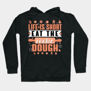 Life is short eat the cookie dough - a cookie lover design Hoodie